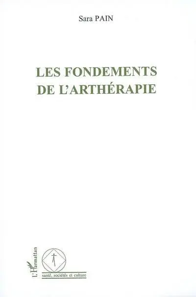 Pain, Sara - Les fondements de l'arthérapie