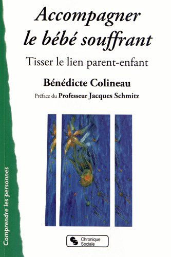 Colineau, Bénédicte - Accompagner le bébé souffrant