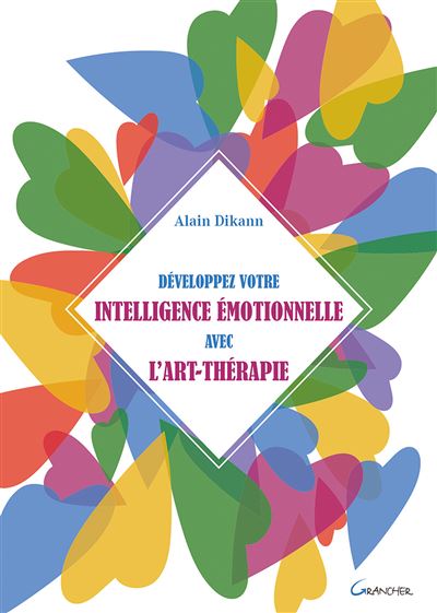 Dikann, Alain - Développez votre intelligence émotionnelle avec l'art-thérapie