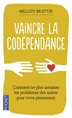 Beattie, Melody - Vaincre la co-dépendance - Comment ne plus assumer les problèmes des autres pour vivre pleinement