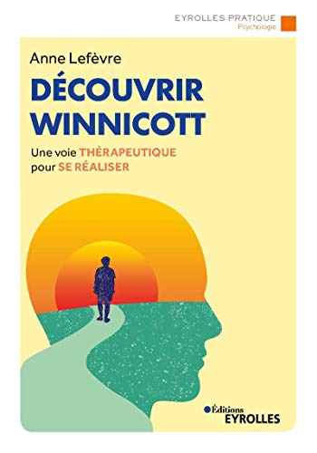 Lefévre, Anne - Découvrir Winnicott-Une Voie Thérapeutique pour se réaliser