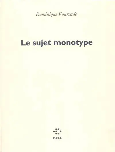 Fourcade, Dominique - Le Sujet Monotype