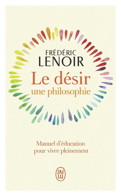Lenoir, Frédéric - Le Désir, une philosophie