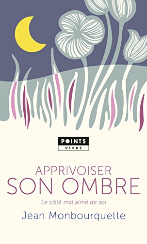 Monbourquette, Jean - Apprivoiser Son Ombre - Le côté mal aimé de Soi