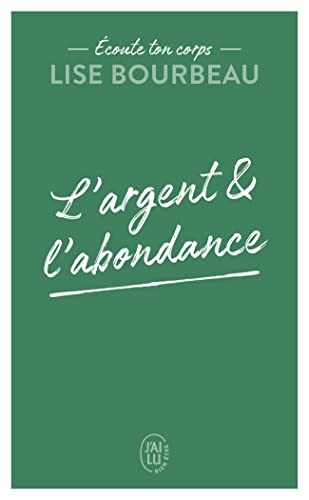Bourbeau, Lise - Ecoute ton corps - L'argent & L'abondance