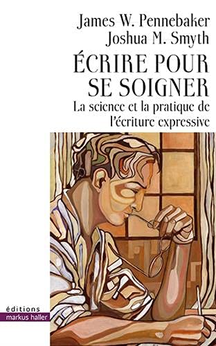 Pennebaker, James - Écrire pour se soigner: La science et la pratique de l'écriture expressive