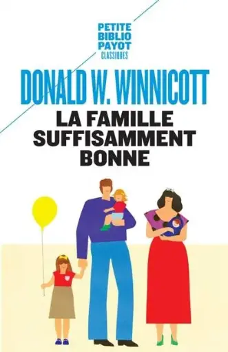 Winnicott, Donald - La famille suffisamment bonne
