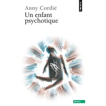 Cordié, Annie - Un Enfant Psychotique