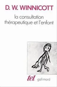 Winnicott, Donald - La consultation thérapeutique et l'enfant