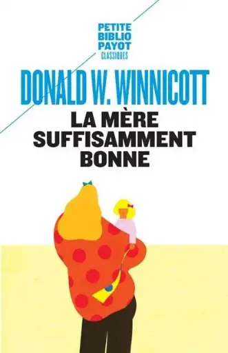 Winnicott, Donald - La mère suffisamment bonne