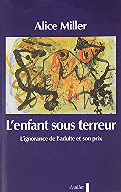 Miller, Alice - L'Enfant sous terreur