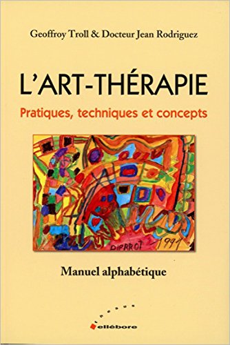 Troll, Geoff - L'Art-thérapie - Pratiques, Techniques et Concepts