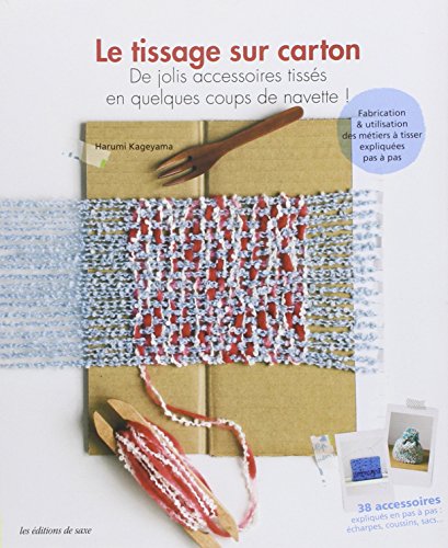 Kageyama, Harumi - Le Tissage sur Carton : De jolis accessoires Tissés en quelques coups de navette !