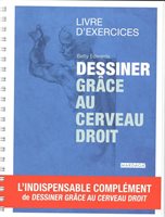 Edwards, Betty - Dessiner grâce au cerveau droit : Livre d'exercices