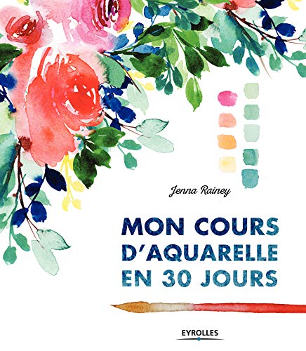 Rainey, Jenna - Mon cours d'aquarelle en 30 jours
