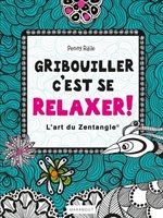 Raile, Penny - Gribouiller, c'est se relaxer - L'art Du Zentangle