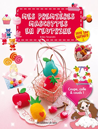 Teranishi, Eriko - Mes Premières mascottes en feutrine