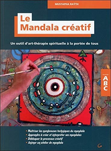 Rayth, Mustapha - Le Mandala Créatif - Un outil d'art-thérapie spirituelle