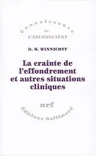 Winnicott, D. - La crainte de l'effondrement et autres situations Cliniques