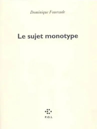 Fourcade, Dominique - Le Sujet Monotype