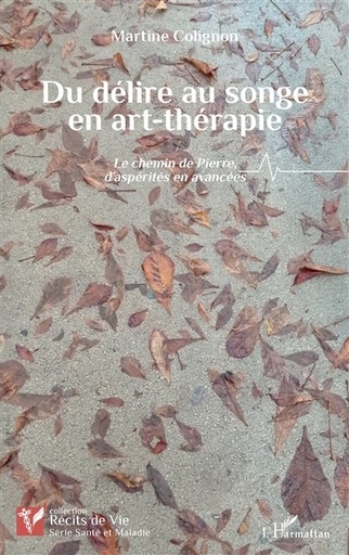 Colignon, Martine - Du délire au songe en art-thérapie