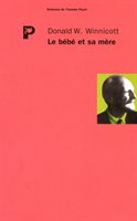 Winnicott, Donald - Le bébé et sa mère