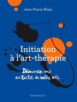 Klein, Jean-Pierre - Initiation à l'art-thérapie - Découvrez-vous artiste de votre vie