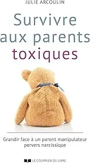 Arcoulin, Julie - Survivre aux parents toxiques